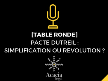 TABLE RONDE ACACIA LEGAL : PACTE DUTREIL, SIMPLIFICATION OU RÉVOLUTION ?