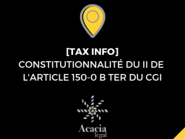 TAX INFO : DONATION DE TITRES DONT LA PLUS-VALUE EST EN REPORT D'IMPOSITION, LE CONSEIL CONSTITUTIONNEL VALIDE LE DÉLAI DE 18 MOIS EXIGE POUR LES DONATAIRES