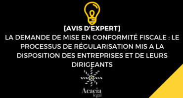 LA DEMANDE DE MISE EN CONFORMITÉ FISCALE : LE PROCESSUS DE RÉGULARISATION MIS A LA DISPOSITION DES ENTREPRISES ET DE LEURS DIRIGEANTS