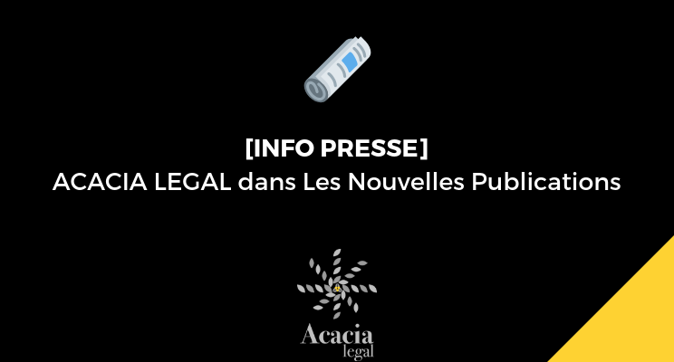 ACACIA LEGAL dans "Parole d'Expert" des Nouvelles Publications