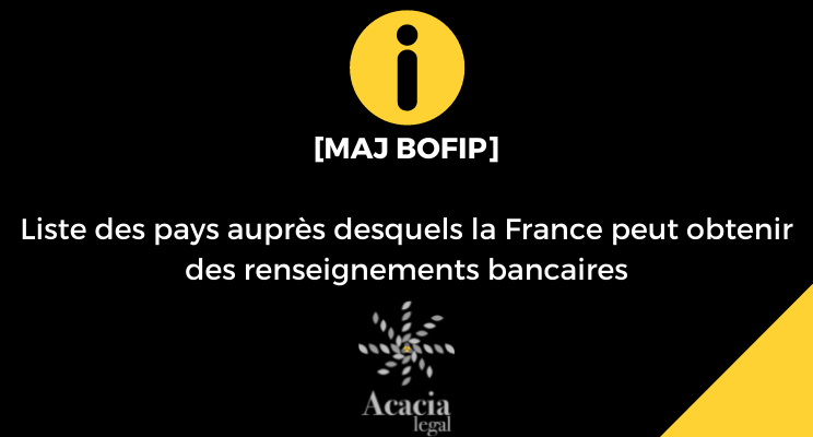 MISE A JOUR DE LA LISTE DES PAYS AUPRES DESQUELS LA FRANCE PEUT OBTENIR DES RENSEIGNEMENTS BANCAIRES